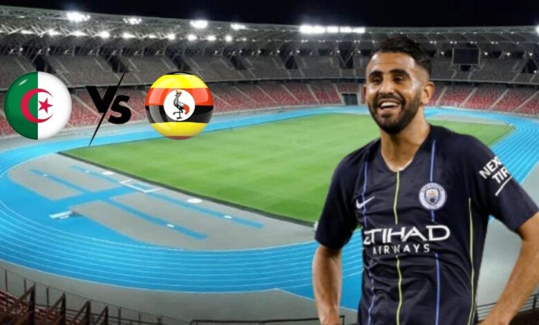 ouganda croit encore match contre algerie jouera oran mahrez participera